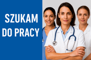 Napis "Szukam do pracy" , z boku napisu 3 uśmiechnięte lekarki.